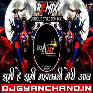 Jhoomi He Jhumi Mahakali Meri Aaj (Trance Dj Remix) - Dj Ajay Aurangabad x Lavi Gautam